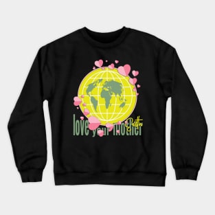 Earth Day Everyday Earth Day - Planet Anniversary 2023. Crewneck Sweatshirt